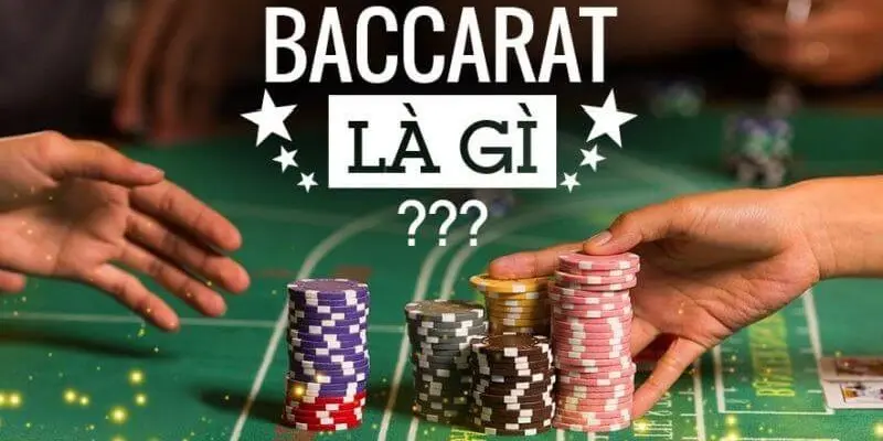 Game bài Baccarat là gì?